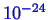 \bgroup\color{blue}$ 10^{-24}$\egroup