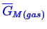 \bgroup\color{blue}$ \ensuremath{\overline{G}}_{M(gas)}$\egroup