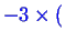 \bgroup\color{blue}$\displaystyle -3 \times ($\egroup
