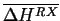 $ \ensuremath{\overline{\Delta H^{RX}}}$
