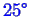\bgroup\color{blue}$ 25^\circ$\egroup