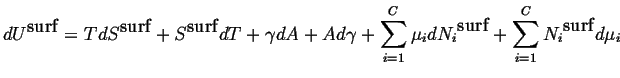 $\displaystyle d\ensuremath{{U}^{\mbox{surf}}}=Td \ensuremath{{S}^{\mbox{surf}}}...
...remath{{N_i}^{\mbox{surf}}}+ \sum_{i=1}^C\ensuremath{{N_i}^{\mbox{surf}}}d\mu_i$