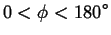 $\displaystyle 0 < \phi < 180^\circ$