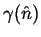 $ \gamma(\hat{n})$