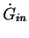 $ \dot{G}_{in}$