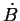 $ \dot{B}$