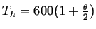 $ T_h = 600(1 + \frac{\theta}{2})$