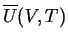 $ \ensuremath{\overline{U}}(V,T)$
