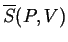 $ \ensuremath{\overline{S}}(P,V)$