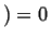$ ) = 0$