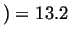 $ ) = 13.2$