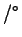 $ /{\ensuremath{{}^\circ}}$