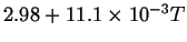 $ 2.98 + \ensuremath{{11.1} \times 10^{-3}}T$