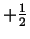 $ + \frac{1}{2}$