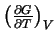 \ensuremath{
\left( \frac{\partial{G}}{\partial{T}} \right)_{V}
}