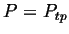 $ P = P_{tp}$