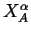 $ X^\alpha_A$