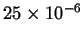 $25 \times 10^{-6}$