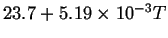 $23.7 + 5.19 \times 10^{-3}T$