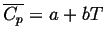 $\overline{C_p} = a + bT$