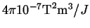 $4 \pi 10^{-7} \mbox{T}^2 \mbox{m}^3/J$