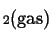 $ _{2\mbox{(gas)}}$