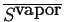 $ \ensuremath{\overline{\ensuremath{{S}^{\mbox{vapor}}}}}$