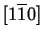 $ [1\overline{1}0]$