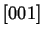 $ [001]$