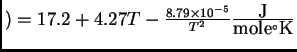$ ) = 17.2 + 4.27 T - \frac{8.79 \times 10^{-5}}{T^2} {\ensuremath{\frac{\mbox{J}}{\mbox{mole} {}^\circ\mbox{K}}}}$