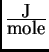 $ \frac{\mbox{J}}{\mbox{mole}}$