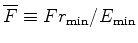 $ \overline{F} \equiv F r_{\text{min}}/E_{\text{min}}$