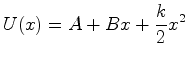 $\displaystyle U(x) = A + B x + \frac{k}{2} x^2
$