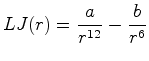 $\displaystyle LJ(r) = \frac{a}{r^{12}} - \frac{b}{r^6}
$