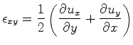 $\displaystyle \epsilon_{xy} = \frac{1}{2} \left( \ensuremath{\frac{\partial{u_x}}{\partial{y}}} + \ensuremath{\frac{\partial{u_y}}{\partial{x}}} \right)
$
