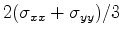 $ 2(\sigma_{xx} + \sigma_{yy})/3$