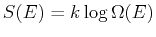 $ S(E) = k \log \Omega(E)$