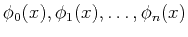 $ \phi_0(x), \phi_1(x), \ldots, \phi_n(x)$