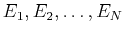 $ E_1, E_2, \ldots, E_N$