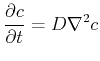 $\displaystyle \ensuremath{\frac{\partial{c}}{\partial{t}}} = D \nabla^2 c
$