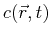 $ c(\vec{r},t)$