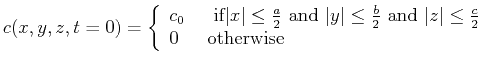$\displaystyle c(x,y,z,t=0) = \left\{ \begin{array}{l} c_0 \hspace{0.25in} \text...
...\vert \leq \frac{c}{2}\\ 0 \hspace{0.25in} \text{otherwise} \end{array} \right.$