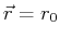 $ \vec{r}=r_0$