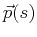 $ \vec{p}(s)$