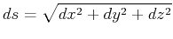 $ ds = \sqrt{dx^2 + dy^2 + dz^2}$