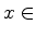 $ x \in $