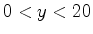 $ 0 < y < 20$