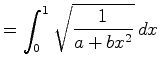 $\displaystyle = \int_0^1
\sqrt{\frac{1}{a + b x^2}}   dx
$