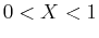 $ 0 < X < 1$