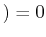 $\displaystyle ) = 0$